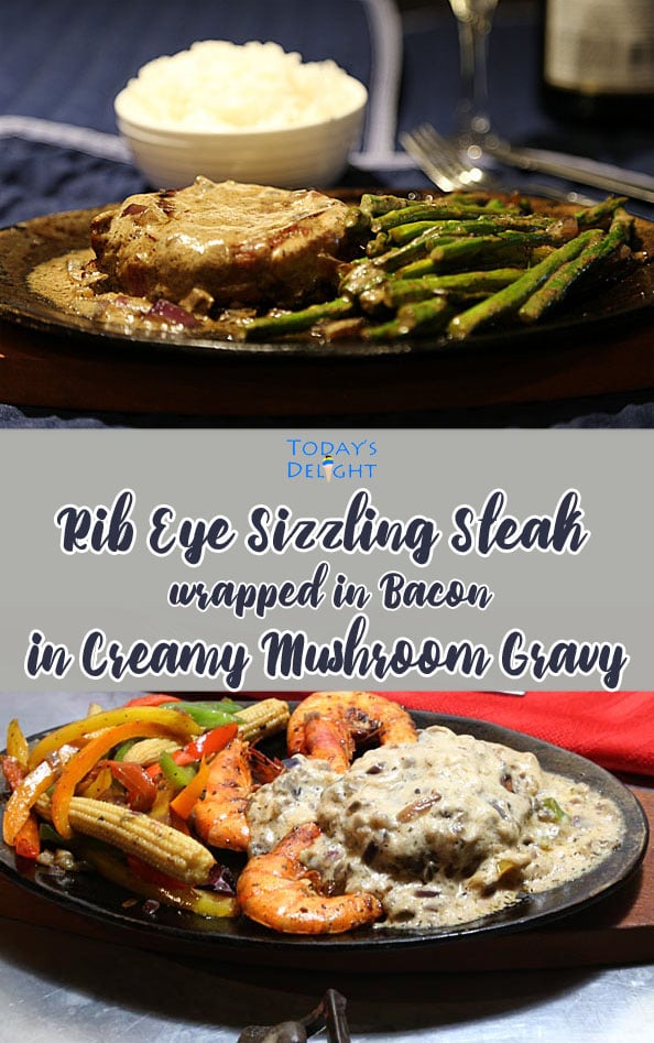 Rib Eye Juicy Tender Sizzle Steak wrapped in Bacon in creamy mushroom gravy with a side of shrimp or vegetables on a sizzling plate.